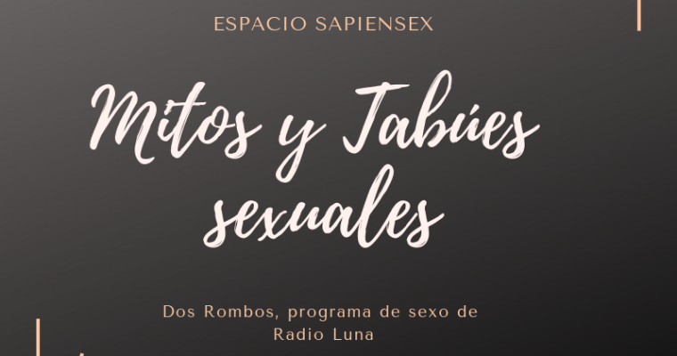 Mitos y tabúes sobre el sexo Dos Rombos de Radio Luna/ 4 abril